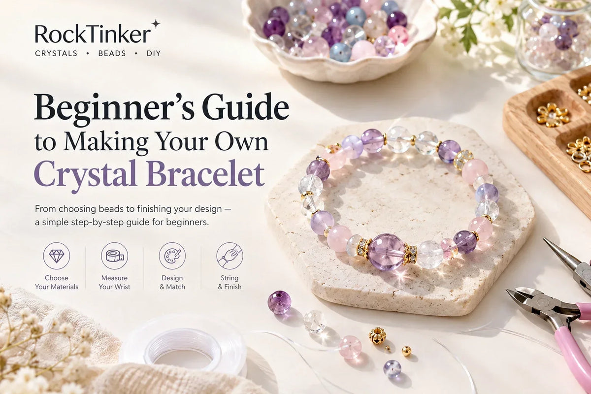 Beginner’s Guide to Making Your Own Crystal Bracelet